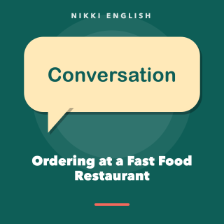 Conversation: Ordering at a Fast Food Restaurant