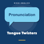 Pronunciation: Tongue Twisters